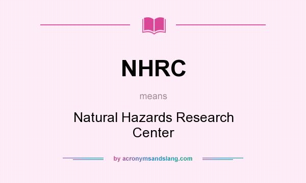 What does NHRC mean? It stands for Natural Hazards Research Center