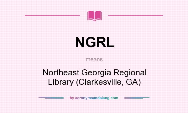 What does NGRL mean? It stands for Northeast Georgia Regional Library (Clarkesville, GA)