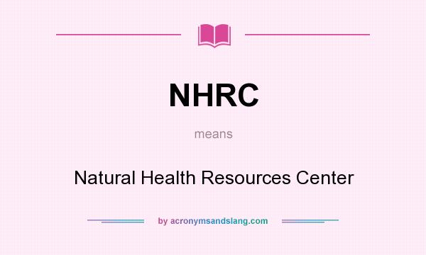 What does NHRC mean? It stands for Natural Health Resources Center
