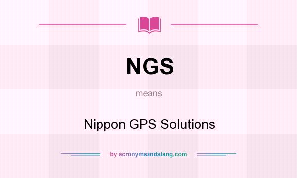 What does NGS mean? It stands for Nippon GPS Solutions