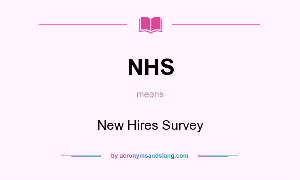 What does NHS mean? It stands for New Hires Survey