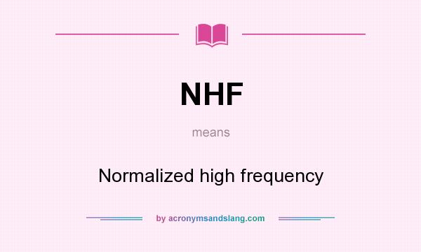 What does NHF mean? It stands for Normalized high frequency