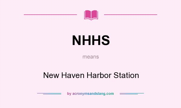 What does NHHS mean? It stands for New Haven Harbor Station