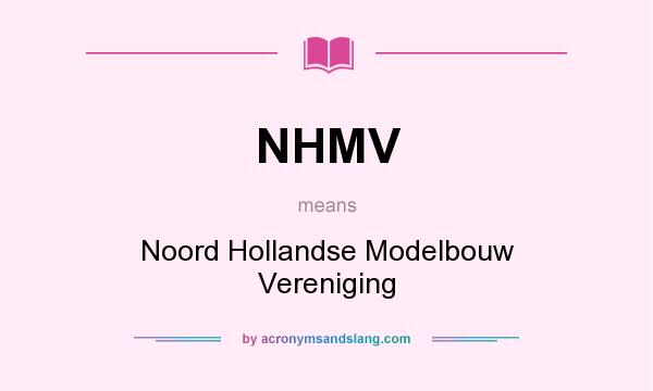 What does NHMV mean? It stands for Noord Hollandse Modelbouw Vereniging