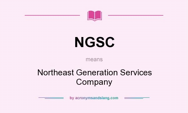 What does NGSC mean? It stands for Northeast Generation Services Company
