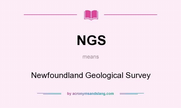 What does NGS mean? It stands for Newfoundland Geological Survey