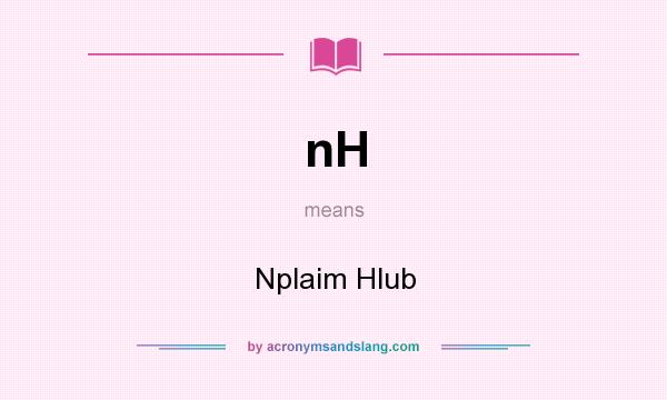 What does nH mean? It stands for Nplaim Hlub