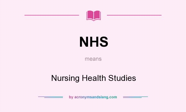 What does NHS mean? It stands for Nursing Health Studies