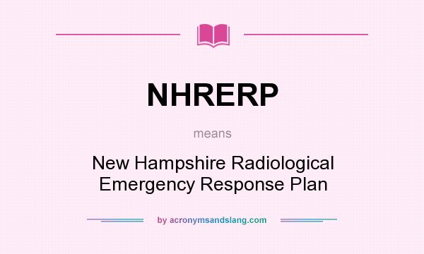 What does NHRERP mean? It stands for New Hampshire Radiological Emergency Response Plan