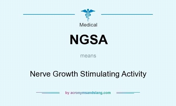 What does NGSA mean? It stands for Nerve Growth Stimulating Activity