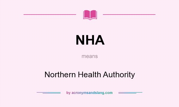 What does NHA mean? It stands for Northern Health Authority