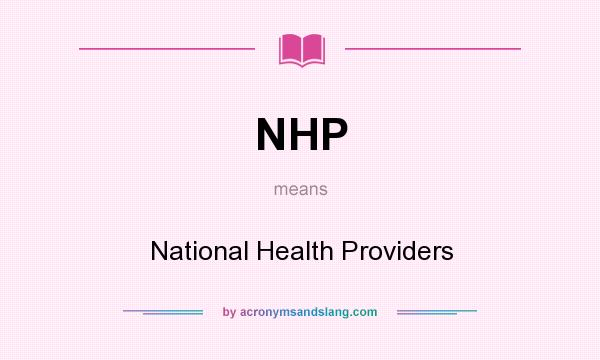 What does NHP mean? It stands for National Health Providers