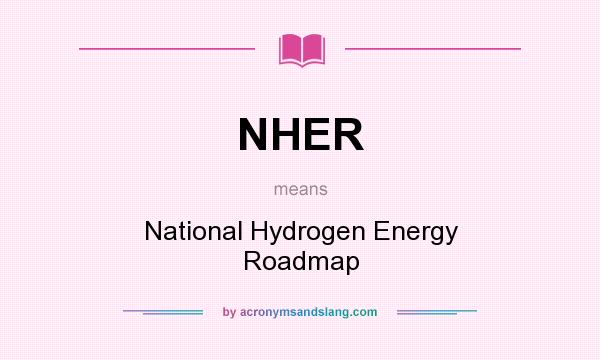 What does NHER mean? It stands for National Hydrogen Energy Roadmap