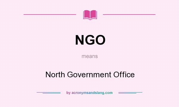 What does NGO mean? It stands for North Government Office