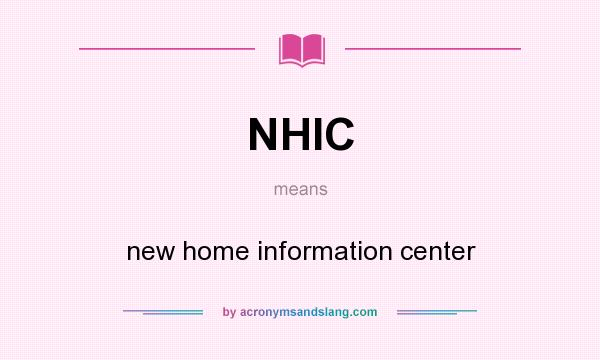 What does NHIC mean? It stands for new home information center