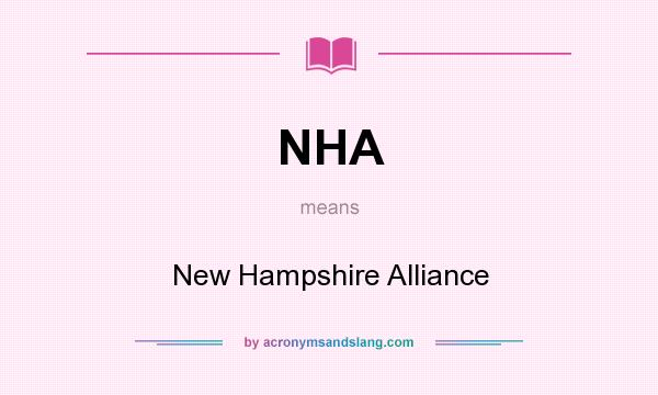 What does NHA mean? It stands for New Hampshire Alliance