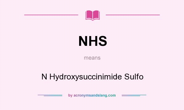 What does NHS mean? It stands for N Hydroxysuccinimide Sulfo