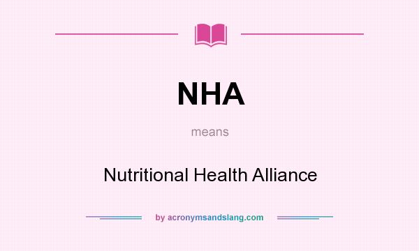 What does NHA mean? It stands for Nutritional Health Alliance