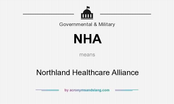 What does NHA mean? It stands for Northland Healthcare Alliance