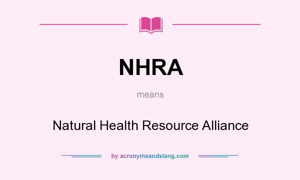 What does NHRA mean? It stands for Natural Health Resource Alliance