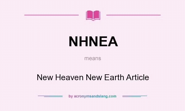 What does NHNEA mean? It stands for New Heaven New Earth Article