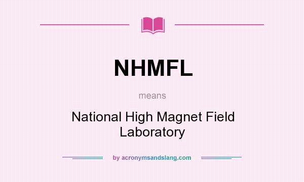 What does NHMFL mean? It stands for National High Magnet Field Laboratory
