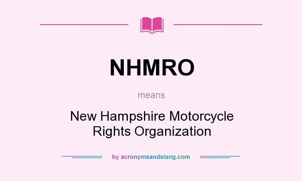What does NHMRO mean? It stands for New Hampshire Motorcycle Rights Organization