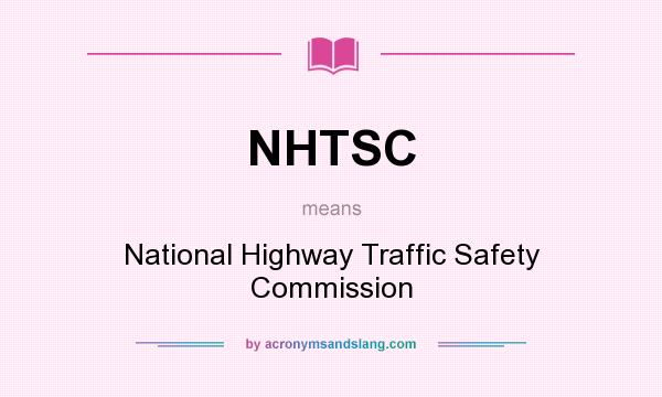 What does NHTSC mean? It stands for National Highway Traffic Safety Commission
