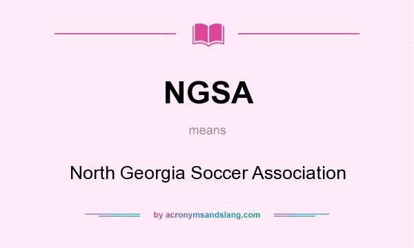 What does NGSA mean? It stands for North Georgia Soccer Association