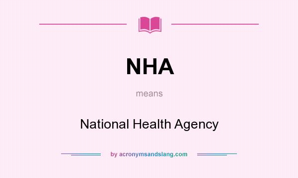 What does NHA mean? It stands for National Health Agency