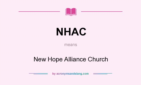 What does NHAC mean? It stands for New Hope Alliance Church