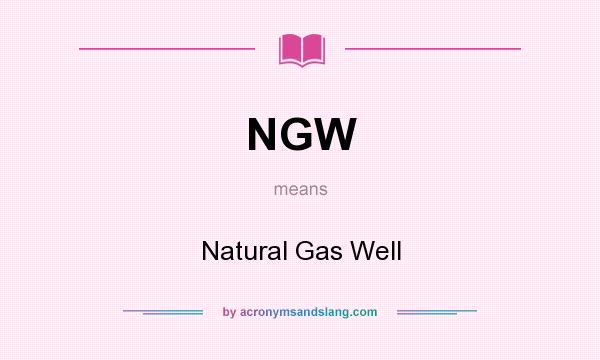 What does NGW mean? It stands for Natural Gas Well
