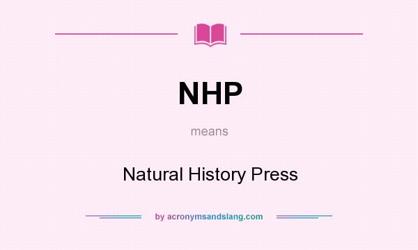 What does NHP mean? It stands for Natural History Press
