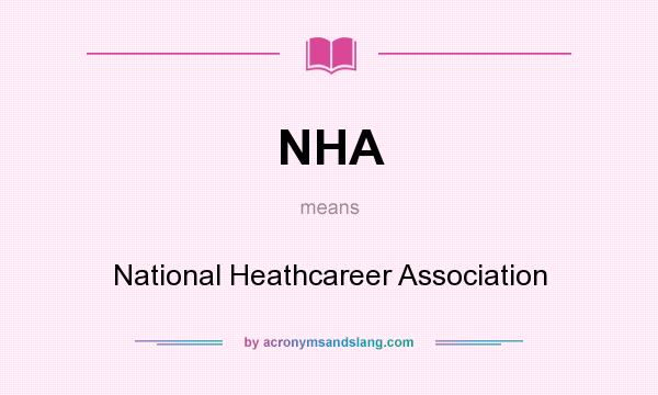 What does NHA mean? It stands for National Heathcareer Association
