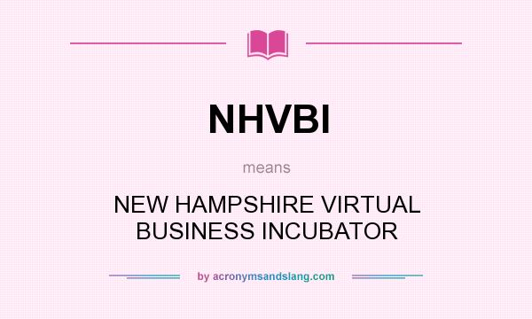 What does NHVBI mean? It stands for NEW HAMPSHIRE VIRTUAL BUSINESS INCUBATOR