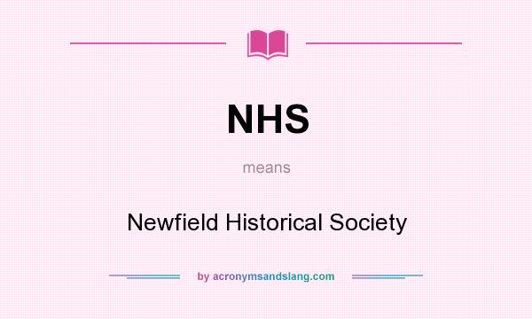 What does NHS mean? It stands for Newfield Historical Society