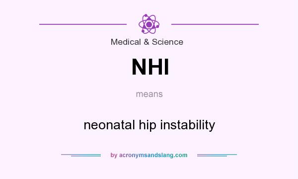 What does NHI mean? It stands for neonatal hip instability