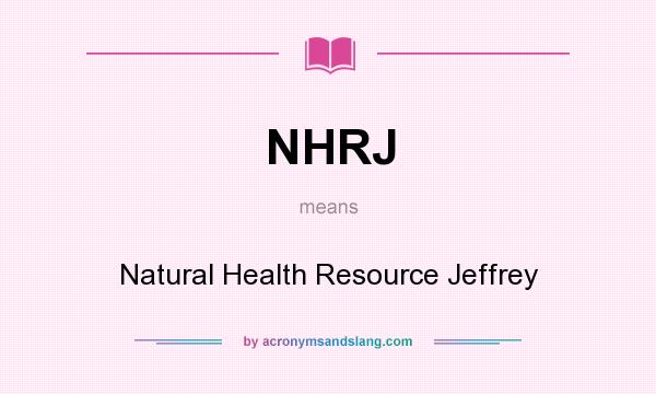 What does NHRJ mean? It stands for Natural Health Resource Jeffrey