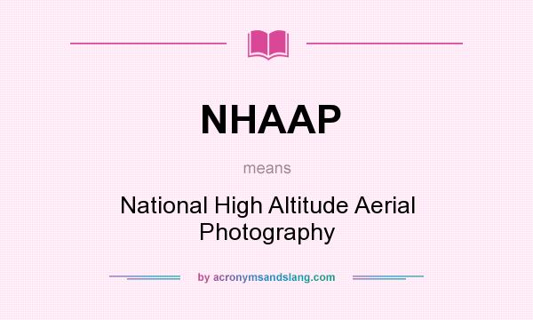 What does NHAAP mean? It stands for National High Altitude Aerial Photography
