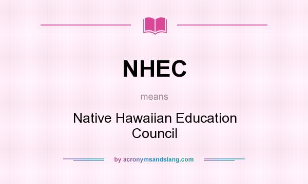 What does NHEC mean? It stands for Native Hawaiian Education Council