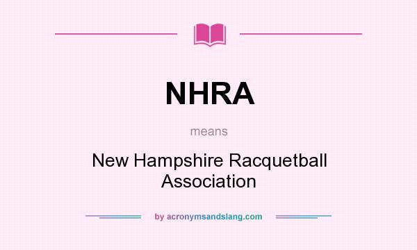 What does NHRA mean? It stands for New Hampshire Racquetball Association