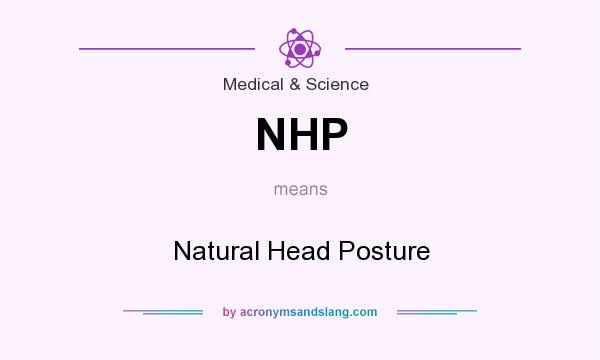 What does NHP mean? It stands for Natural Head Posture
