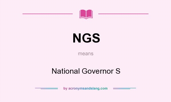 What does NGS mean? It stands for National Governor S