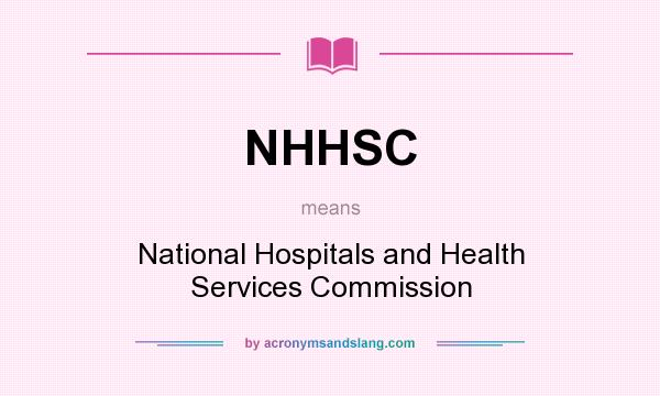 What does NHHSC mean? It stands for National Hospitals and Health Services Commission
