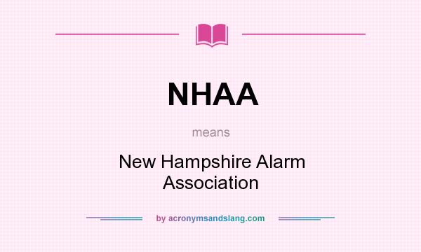 What does NHAA mean? It stands for New Hampshire Alarm Association