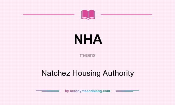 What does NHA mean? It stands for Natchez Housing Authority