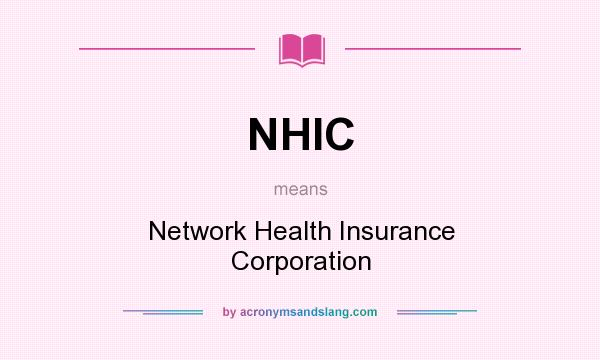 What does NHIC mean? It stands for Network Health Insurance Corporation