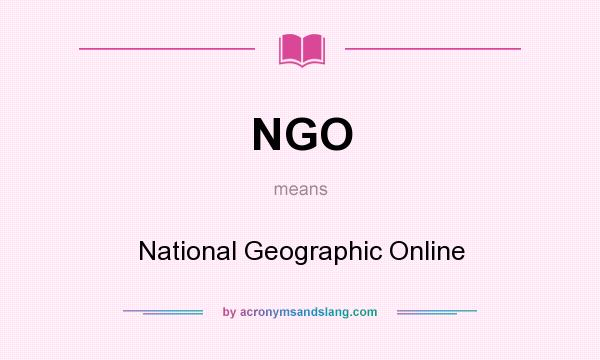 What does NGO mean? It stands for National Geographic Online