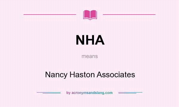 What does NHA mean? It stands for Nancy Haston Associates