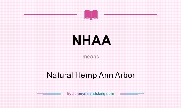What does NHAA mean? It stands for Natural Hemp Ann Arbor